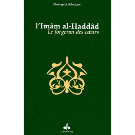 L'Imâm al-Haddâd, le forgeron des cœurs