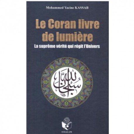 Le Coran, Livre de Lumière - La Suprême vérité qui régit l'Univers