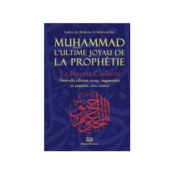Le Nectar Cacheté Muhammad - L'ultime joyau de la prophétie - Nouvelle édition