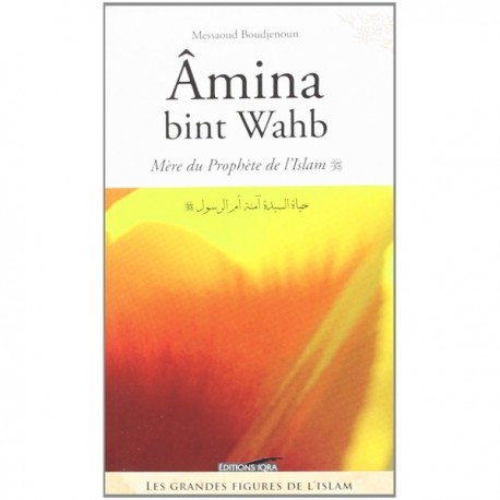Amina Bint wahb, Mère du Prophète (SWS) de Messaoud Boudjenoun