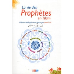 La vie des Prophètes en Islam Histoires expliquées aux jeunes par Jawad Ali