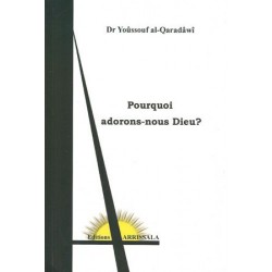 Pourquoi adorons-nous Dieu ? Dr Yoûssouf al-Qaradâwî