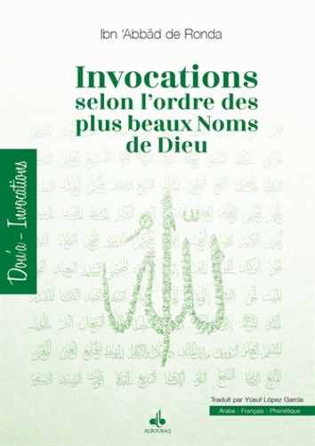 Invocations selon l'ordre des plus beaux Noms de Dieu de Ibn 'Abbâd de Ronda