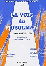 La Voie du musulman "Minhâj Al-Muslim "