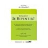 Comment Se Repentir ? (Se Repentir De Quoi, Auprès De Qui, Pourquoi, Quand, Et Comment ?) , De Abû Hâmid Al-Ghazâlî